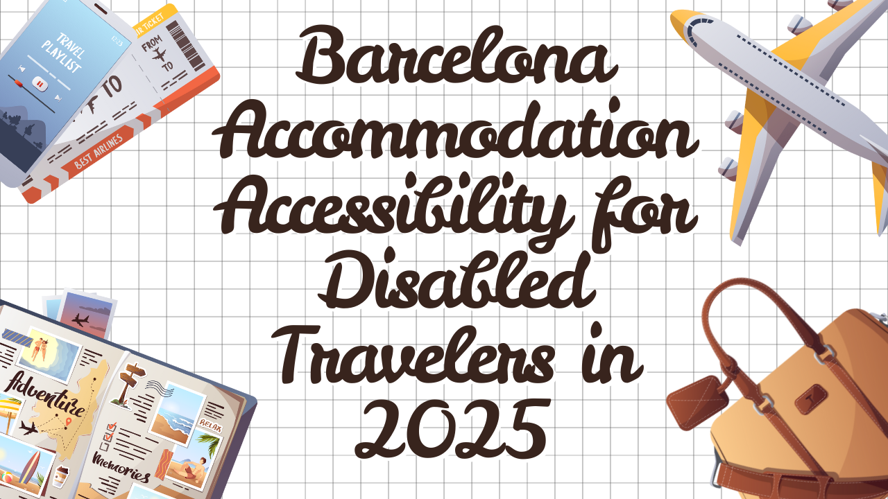 Barcelona Accommodation Accessibility for Disabled Travelers in 2025