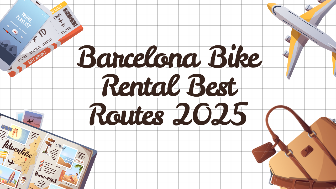 Barcelona Bike Rental Best Routes 2025