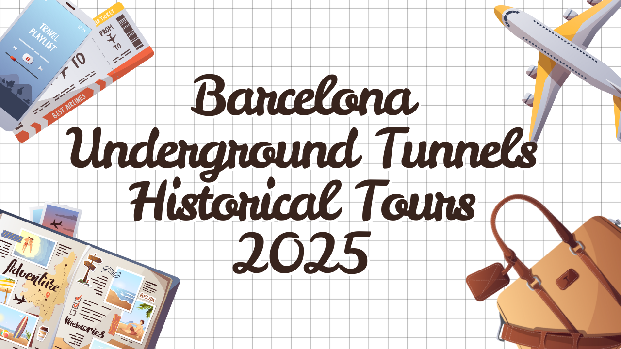 Barcelona Underground Tunnels Historical Tours 2025