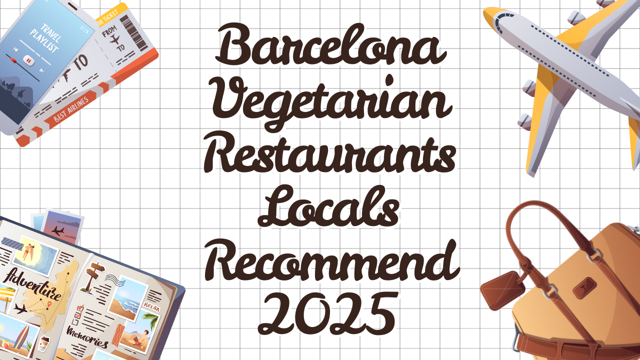 Barcelona Vegetarian Restaurants Locals Recommend 2025