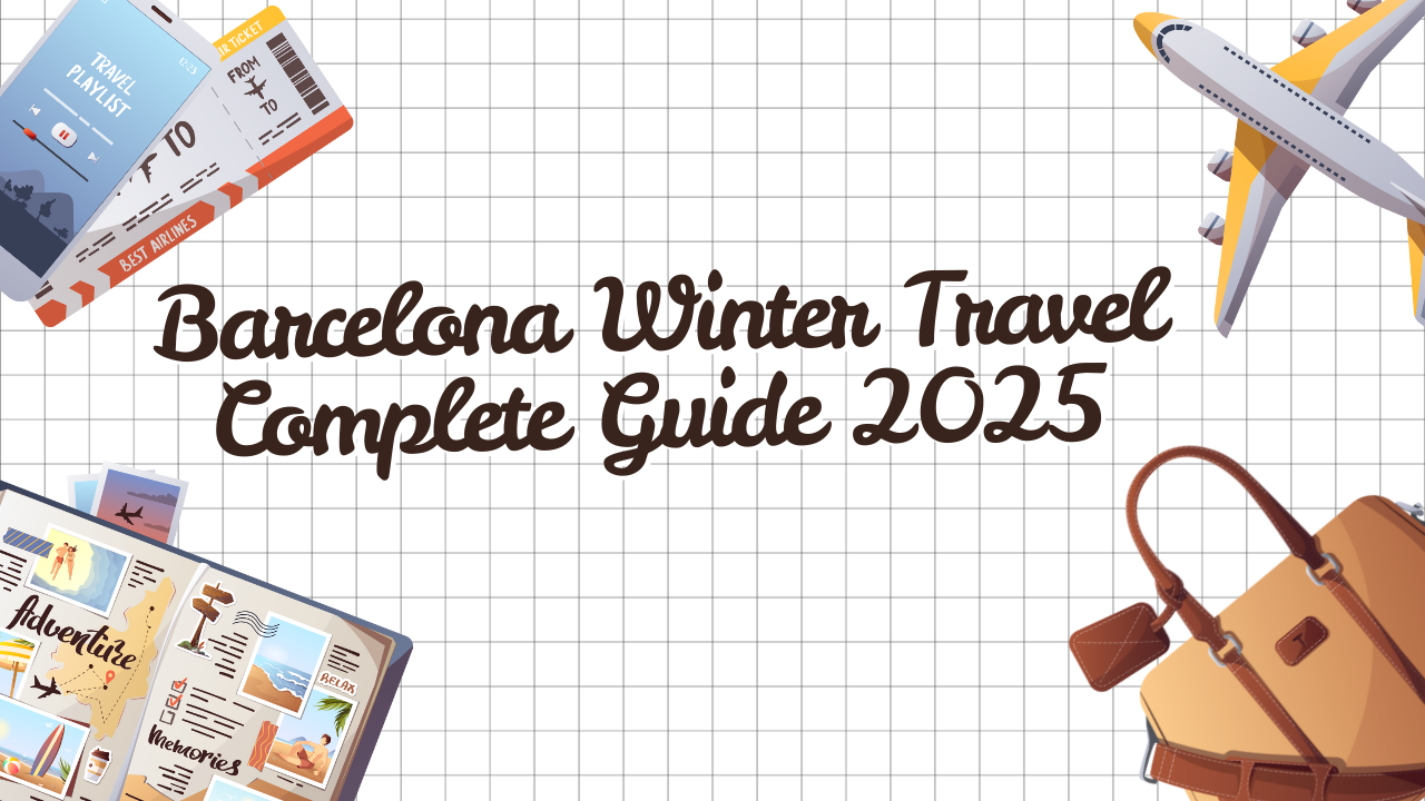 Barcelona Winter Travel Complete Guide 2025