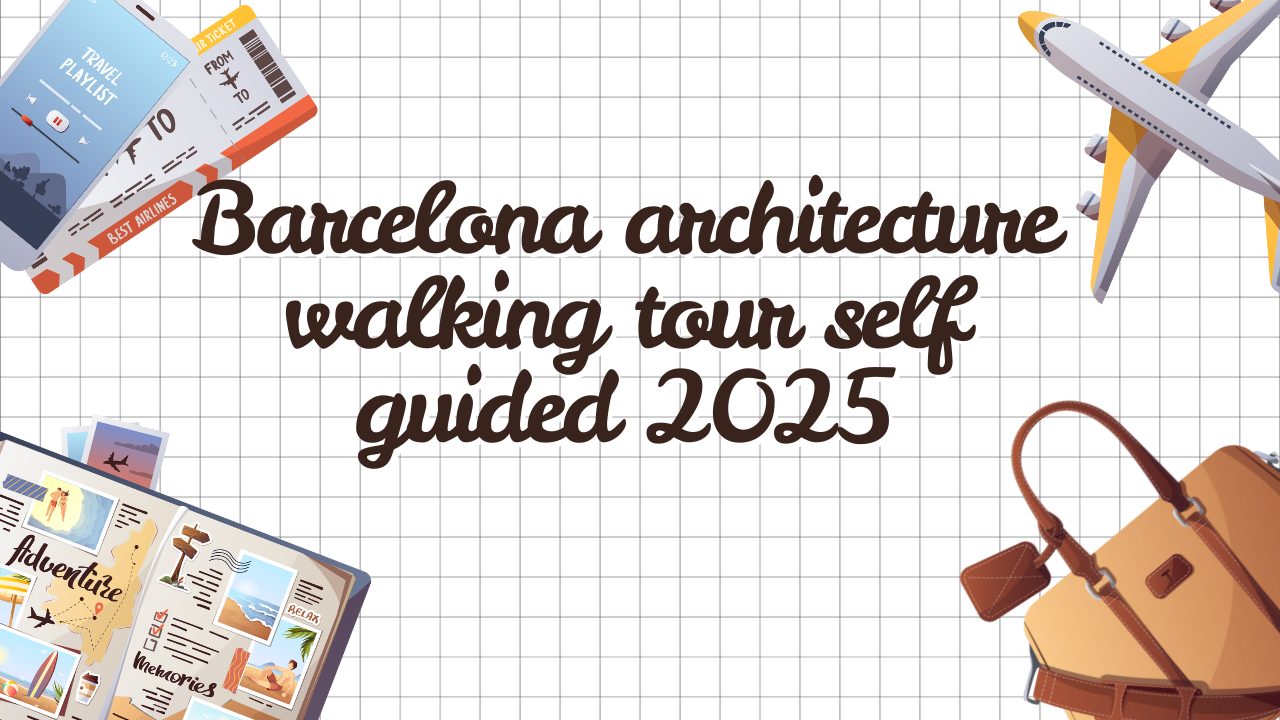 Barcelona architecture walking tour self guided 2025