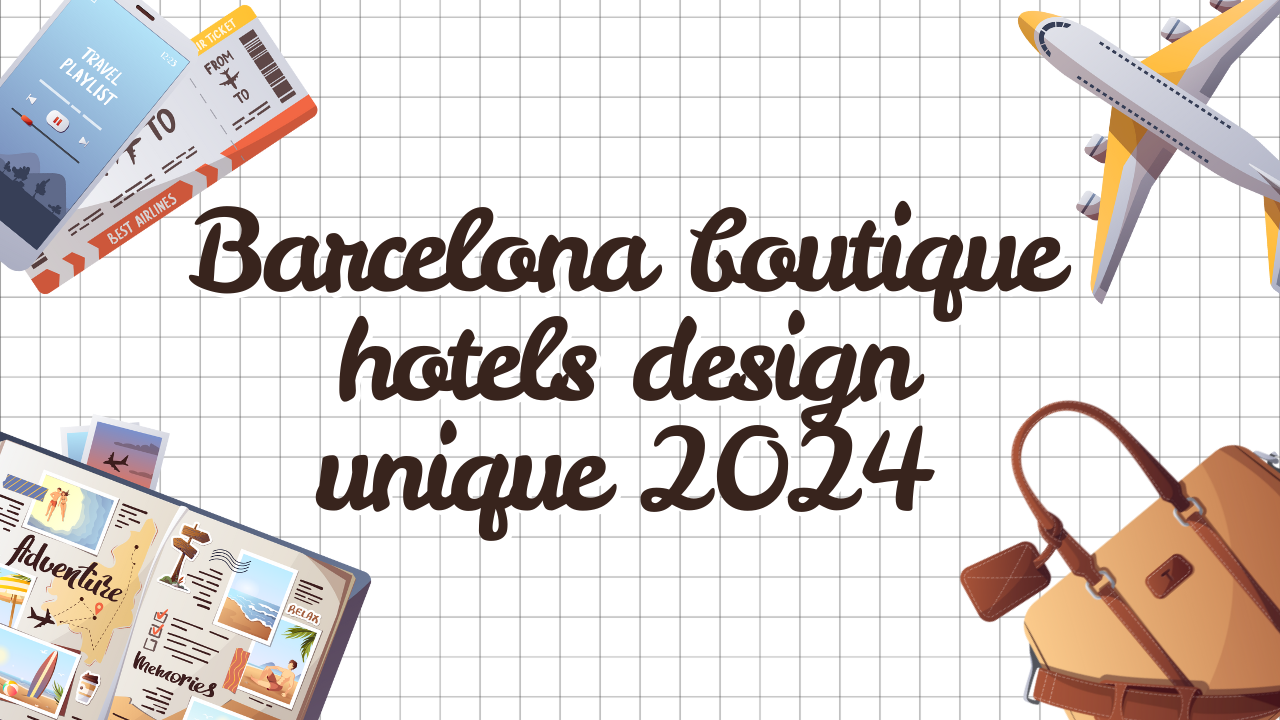 Barcelona boutique hotels design unique 2024