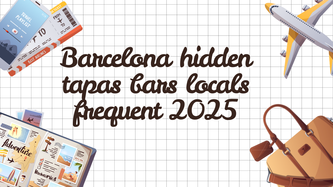 Barcelona hidden tapas bars locals frequent 2025