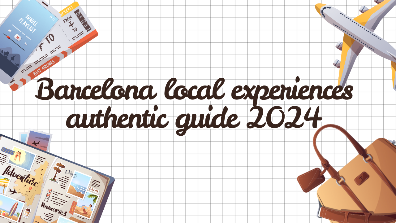 Barcelona local experiences authentic guide 2025