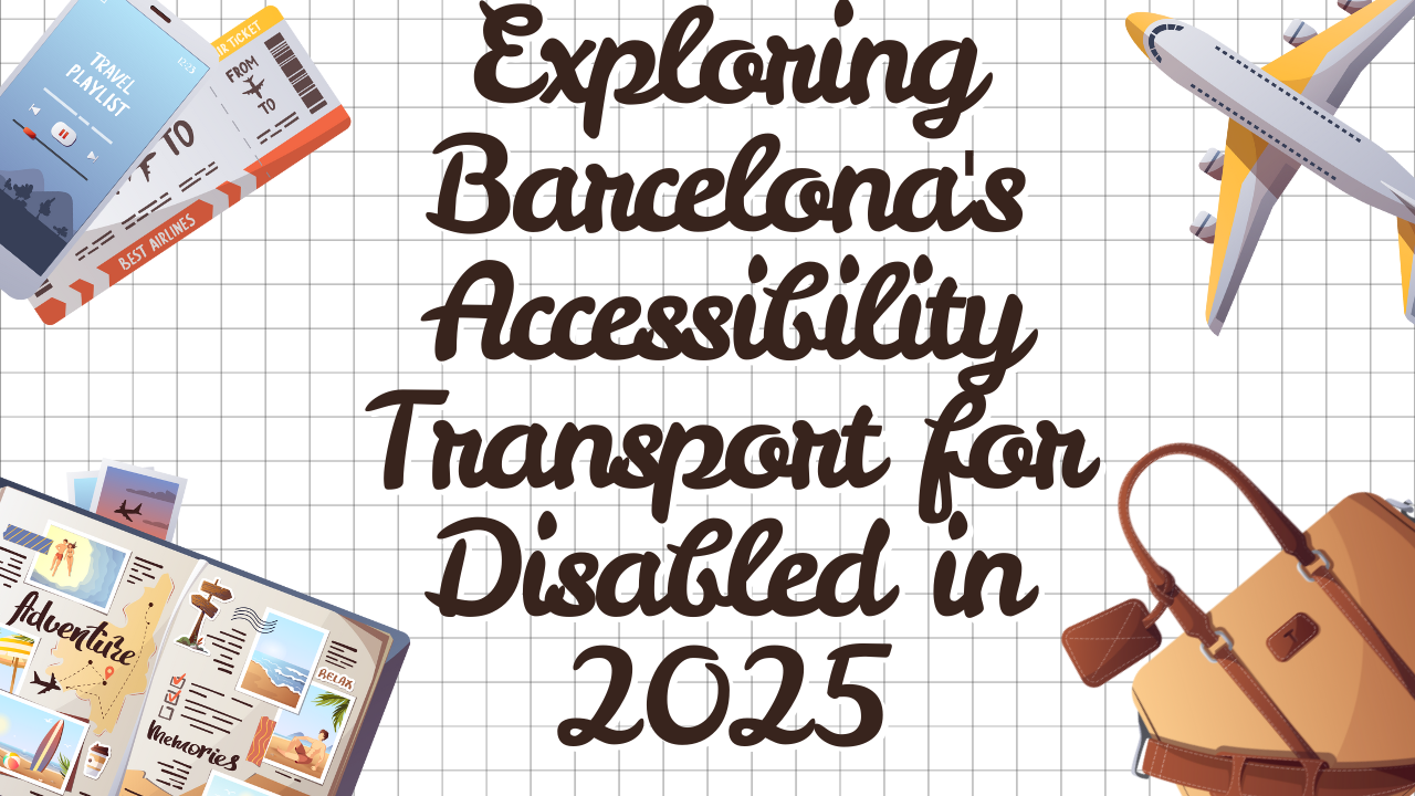 Exploring Barcelona's Accessibility Transport for Disabled in 2025