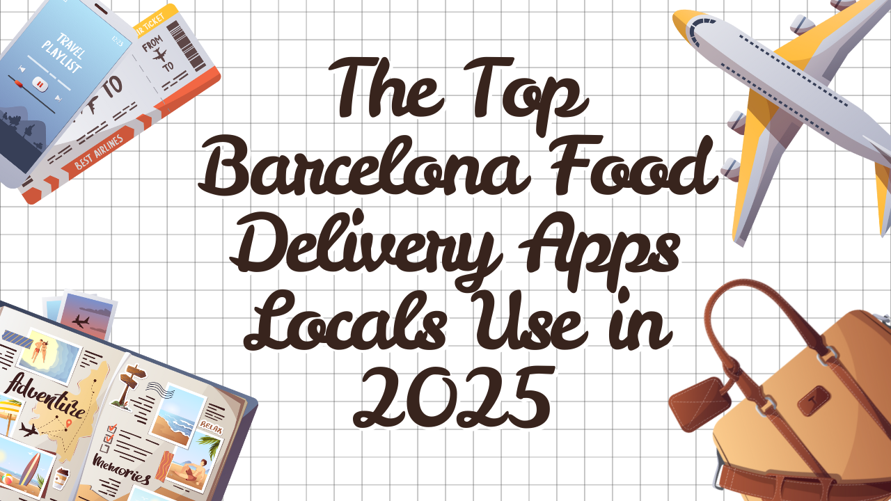 The Top Barcelona Food Delivery Apps Locals Use in 2025